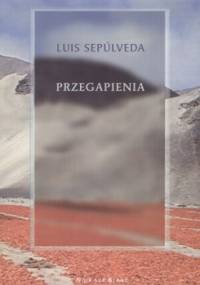 Przegapienia - Luis Sepulveda