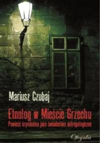 Etnolog w Mieście Grzechu - Mariusz Czubaj