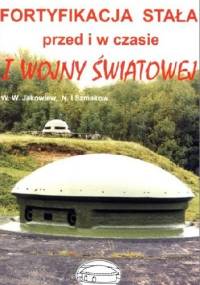 Fortyfikacja stała przed i w czasie I wojny światowej - W.W Jakowlew