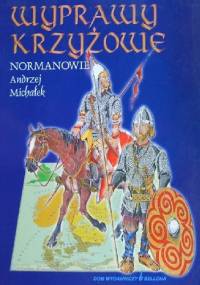 Wyprawy krzyżowe. Normanowie - Andrzej Michałek