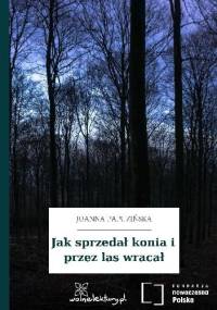 Jak konia sprzedał i przez las wrcał - Joanna Papuzińska