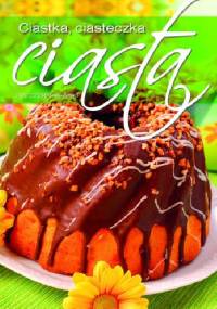 Ciastka, ciasteczka, ciasta - Jan Czernikowski