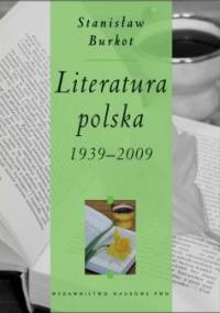 Literatura polska 1939-2009 - Stanisław Burkot