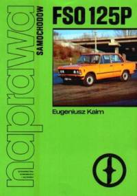 Naprawa samochodów. Fiat 125 P - Eugeniusz Kaim