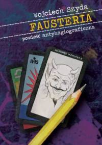 Fausteria. Powieść antyhagiograficzna - Wojciech Szyda