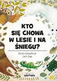 Kto się chowa w lesie i na śniegu? - Pavla Hanácková