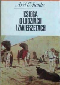 Księga o ludziach i zwierzętach - Axel Munthe