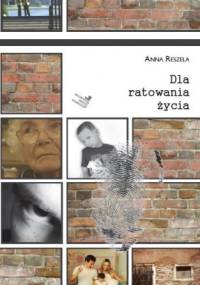 Dla ratowania życia - Anna Reszela