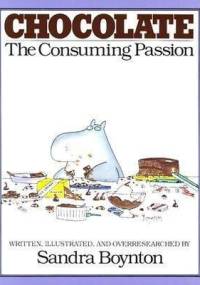 Chocolate : the Consuming Passion - Sandra Boynton