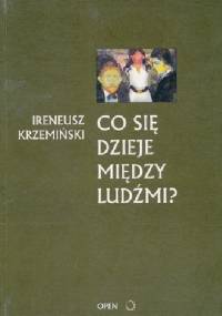 Co się dzieje między ludźmi - Ireneusz Krzemiński