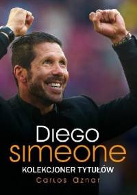 Diego Simeone. Kolekcjoner tytułów - Carlos Aznar