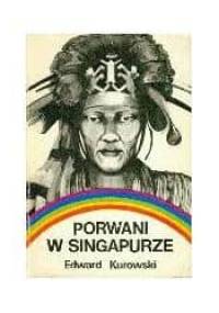 Porwani w Singapurze - Edward Kurowski