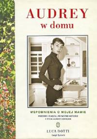 Audrey w domu. Wspomnienia o mojej mamie - Luca Dotti