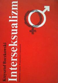 Interseksualizm. Nieprawidłowy rozwój płciowy człowieka - Krzysztof Boczkowski
