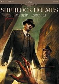 Sherlock Holmes i Wampiry Londynu Tom 1 - Zew krwi - Sylvain Cordurié, Vladimir Krstić