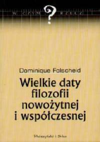 Wielkie daty filozofii nowożytnej i współczesnej - Dominique Folscheid