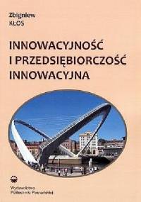 Innowacyjność i przedsiębiorczość innowacyjna - Zbigniew Kłos
