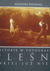 Pleśna, jakiej już nie ma. Historie w fotografiach - Agnieszka Partridge