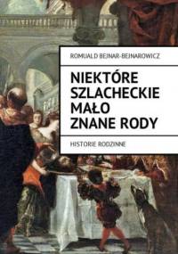 Niektóre szlacheckie mało znane rody - Bejnar-Bejnarowicz Romuald