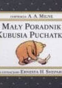 Mały poradnik Kubusia Puchatka - Alan Alexander Milne