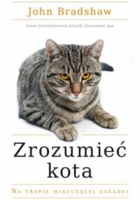 Zrozumieć kota - John Bradshaw