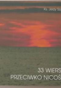 33 wiersze przeciwko nicości - Jerzy Szymik