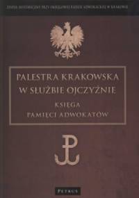 Palestra Krakowska w służbie Ojczyźnie. Księga pamięci adwokatów