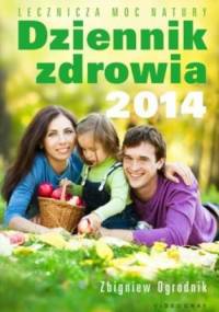 Dziennik zdrowia 2014. Lecznicza moc natury - Zbigniew Ogrodnik