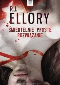 Śmiertelnie proste rozwiązanie - R.J. Ellory