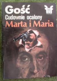 Gość. Cudownie ocalony. Marta i Maria - praca zbiorowa