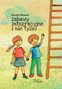 Zabawy integracyjne i nie tylko - Dorota Niewola