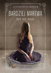 Bardziej martwa być nie może - Katie Alender