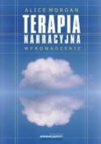 Terapia narracyjna. Wprowadzenie - Alice Morgan