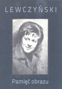 Lewczyński. Pamięć obrazu + Świat z widzenia. O fotografiach Jerzego Lewczyńskiego (DVD) - Wojciech Nowicki