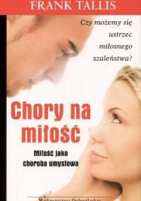 Chory na miłość. Miłość jako choroba umysłowa - Frank Tallis