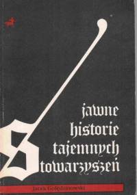 Jawne historie tajemnych stowarzyszeń - Jacek Golędzinowski