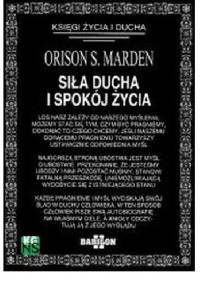 Siła Ducha i Spokój Życia - Orison Swett Marden