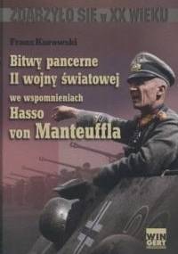 Bitwy pancerne II wojny światowej we wspomnieniach Hasso von Manteuffla - Franz Kurowski, Hasso von Manteuffel
