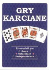Gry karciane. Przewodnik po: Grach Sztuczkach Umiejętnościach - Rob Beattie