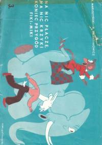 Na nic płacze, na nic krzyki, koniec przygód Fiki-Miki - Kornel Makuszyński, Marian Walentynowicz