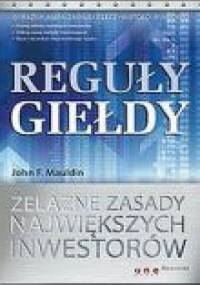 Reguły giełdy. Żelazne zasady największych inwestorów - John Mauldin
