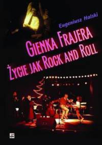 Gienka Frajera życie jak rock and roll - Eugeniusz Halski