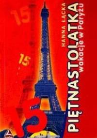 Piętnastolatka: Wakacje w Paryżu - Hanna Łącka