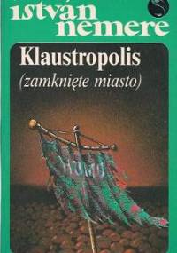 Klaustropolis (zamknięte miasto) - István Nemere