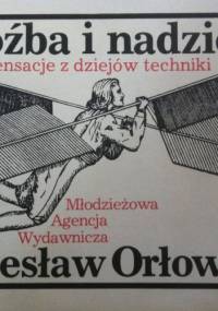 Groźba i nadzieja. Sensacje z dziejów techniki. - Bolesław Orłowski