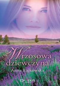 Wrzosowa dziewczyna - Anna Łajkowska
