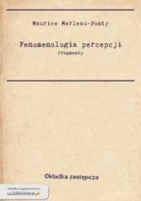 Fenomenologia percepcji (fragmenty) - Maurice Merleau Ponty