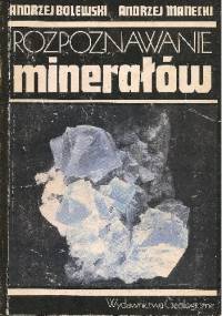 Rozpoznawanie minerałów - Andrzej Bolewski, Andrzej Manecki