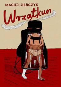 Wrzątkun - Maciej Sieńczyk