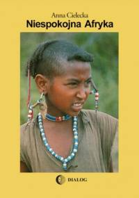 Niespokojna Afryka - Anna Cielecka